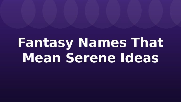 Fantasy Names That Mean Serene Ideas