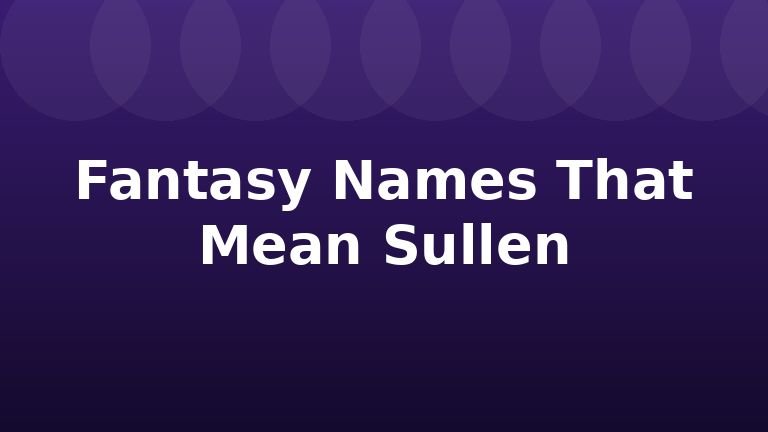 Fantasy Names That Mean Sullen