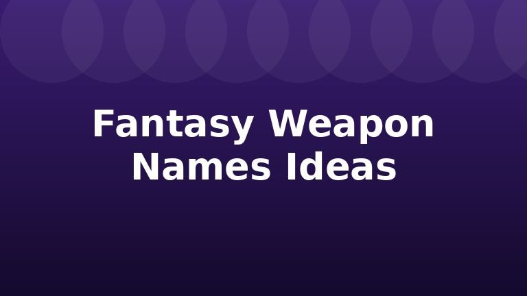 Fantasy Weapon Names Ideas