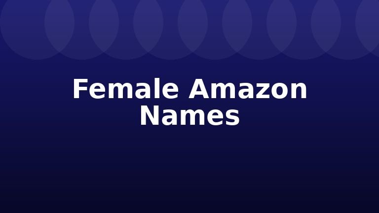 Female Amazon Names