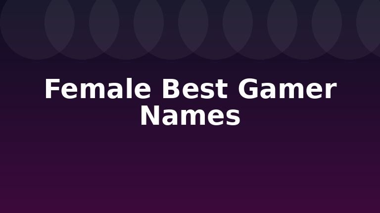Female Best Gamer Names