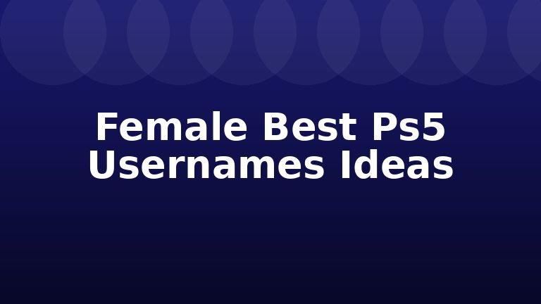 Female Best Ps5 Usernames Ideas