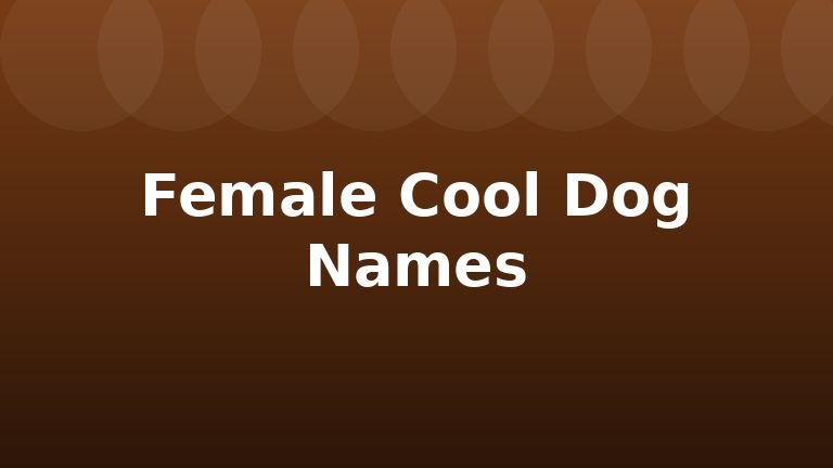 Female Cool Dog Names