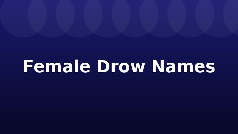Female Drow Names