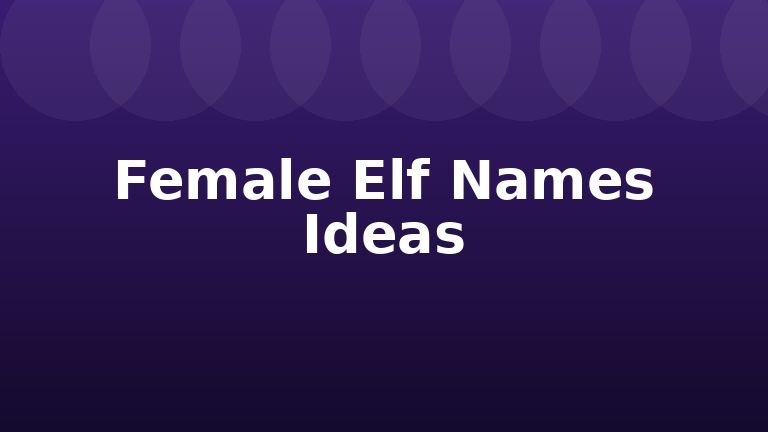 Female Elf Names Ideas