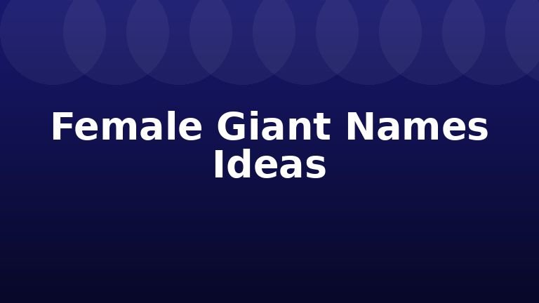 Female Giant Names Ideas