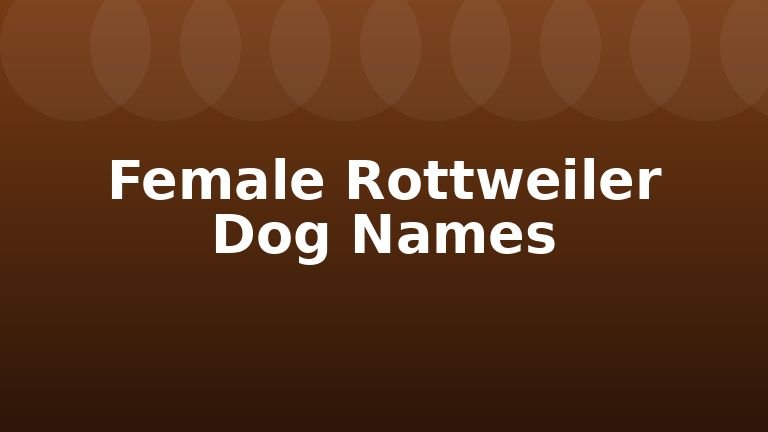 Female Rottweiler Dog Names