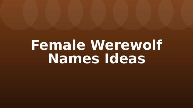 Female Werewolf Names Ideas