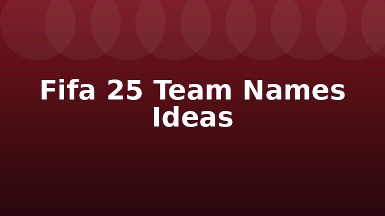 Fifa 25 Team Names Ideas