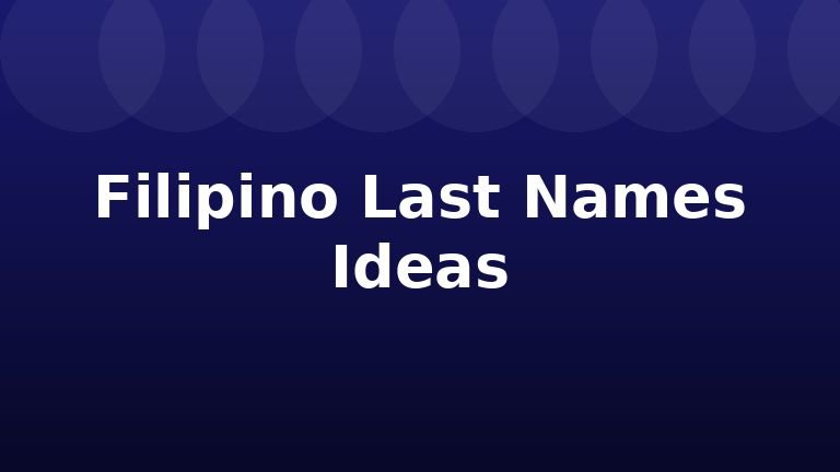 Filipino Last Names Ideas