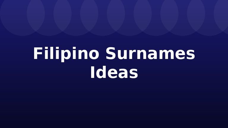 Filipino Surnames Ideas