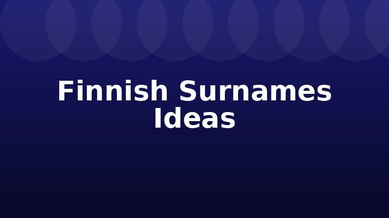 Finnish Surnames Ideas