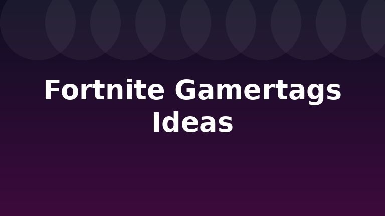 Fortnite Gamertags Ideas