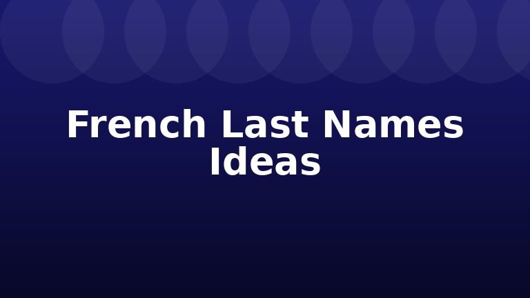 French Last Names Ideas