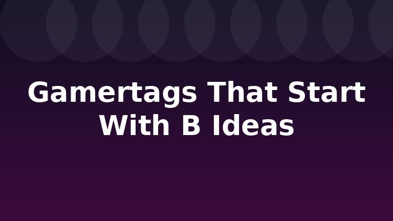 Gamertags That Start With B Ideas