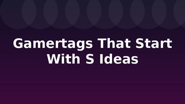 Gamertags That Start With S Ideas