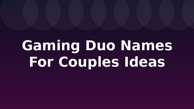 Gaming Duo Names For Couples Ideas