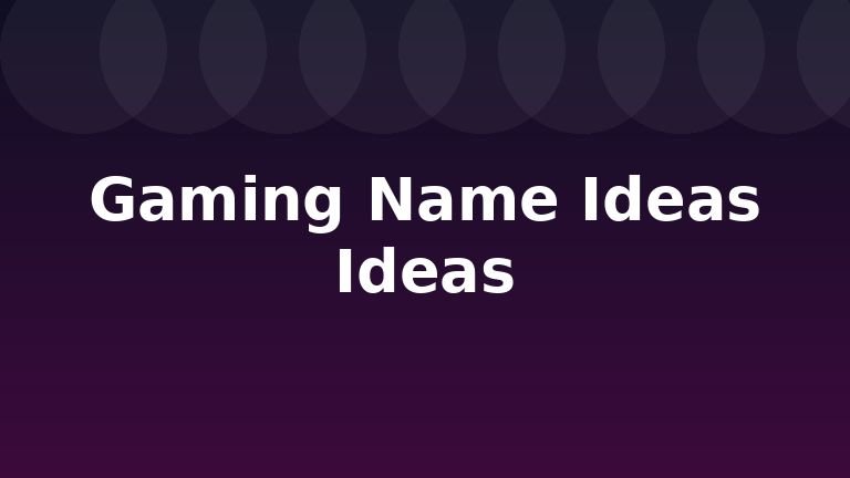 Gaming Name Ideas Ideas