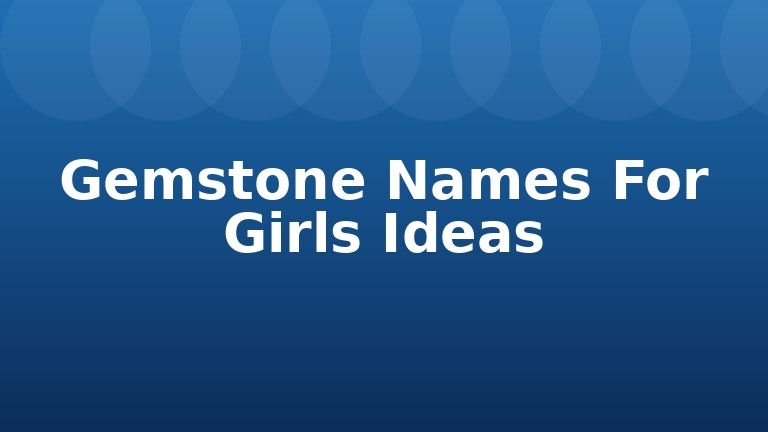 Gemstone Names For Girls Ideas