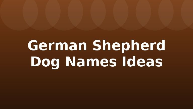 German Shepherd Dog Names Ideas