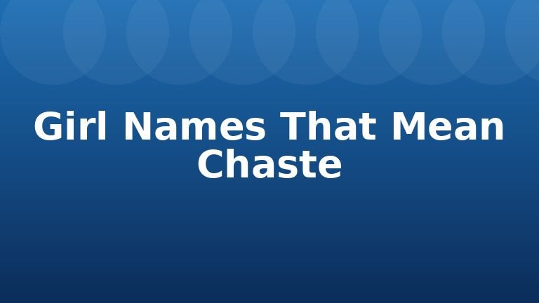 Girl Names That Mean Chaste