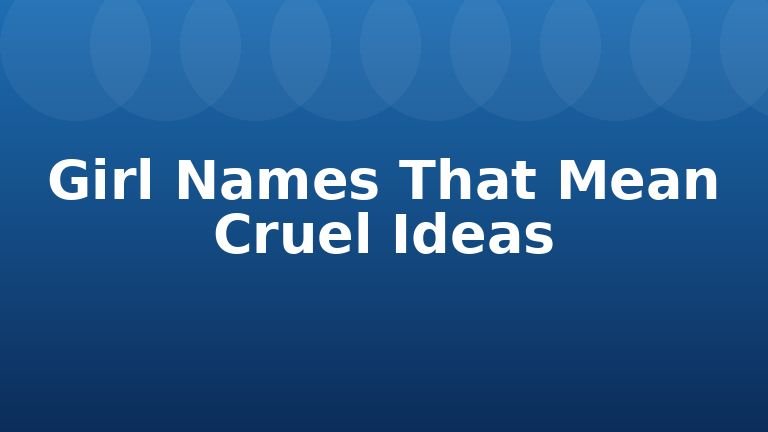 Girl Names That Mean Cruel Ideas
