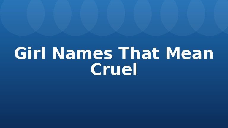 Girl Names That Mean Cruel