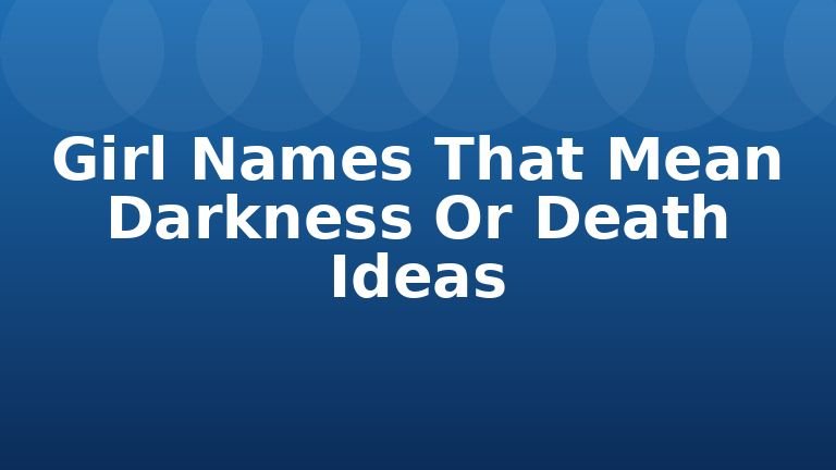 Girl Names That Mean Darkness Or Death Ideas