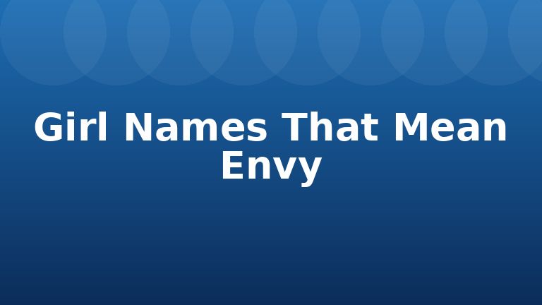 Girl Names That Mean Envy