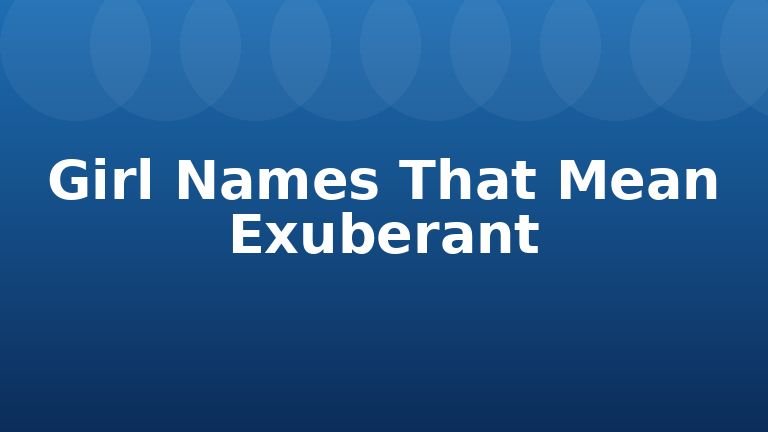 Girl Names That Mean Exuberant