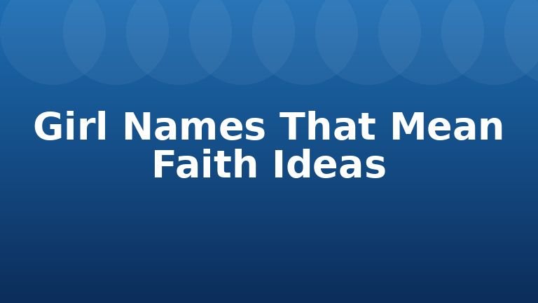 Girl Names That Mean Faith Ideas