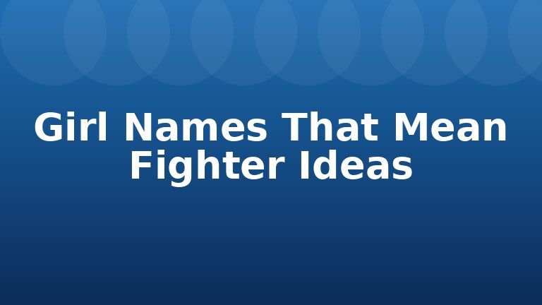 Girl Names That Mean Fighter Ideas