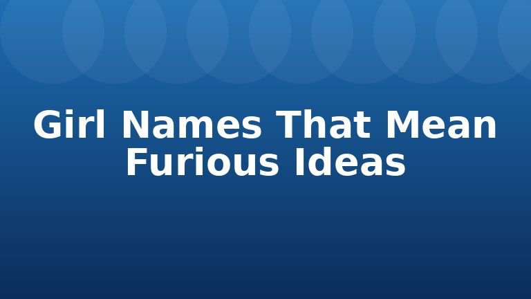 Girl Names That Mean Furious Ideas