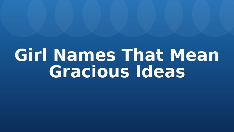 Girl Names That Mean Gracious Ideas