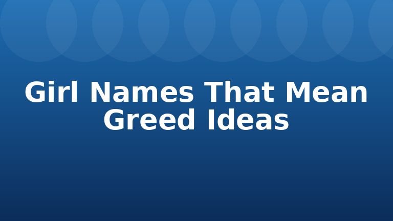 Girl Names That Mean Greed Ideas