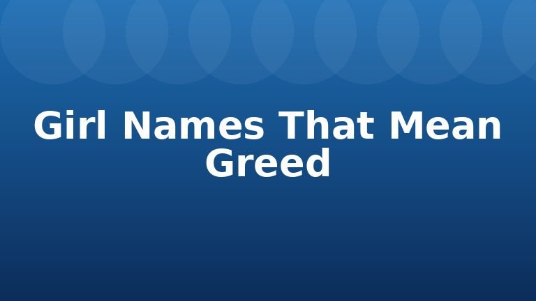 Girl Names That Mean Greed
