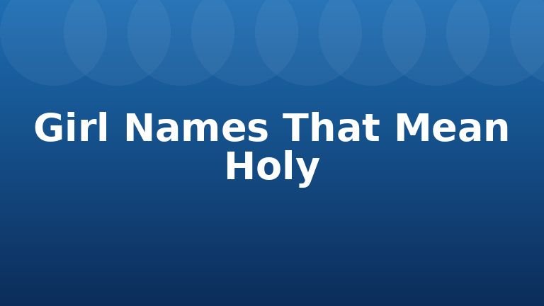 Girl Names That Mean Holy