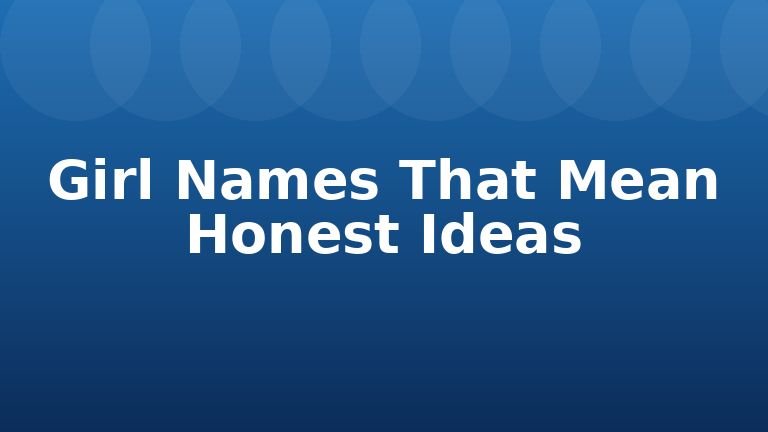 Girl Names That Mean Honest Ideas