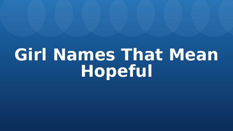 Girl Names That Mean Hopeful