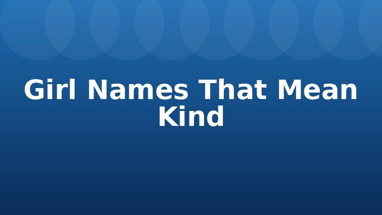 Girl Names That Mean Kind
