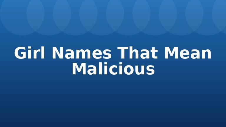 Girl Names That Mean Malicious