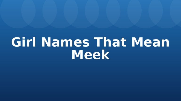 Girl Names That Mean Meek