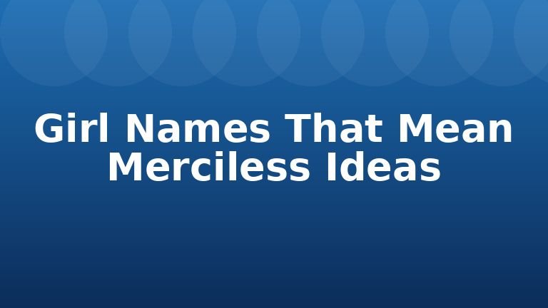 Girl Names That Mean Merciless Ideas