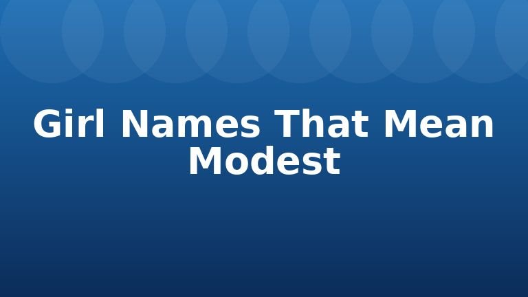 Girl Names That Mean Modest