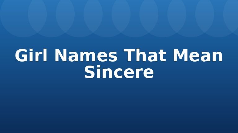 Girl Names That Mean Sincere