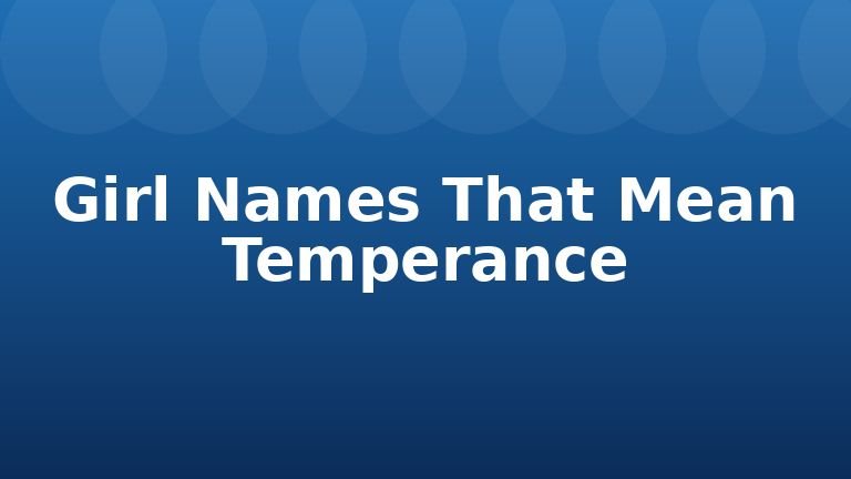 Girl Names That Mean Temperance
