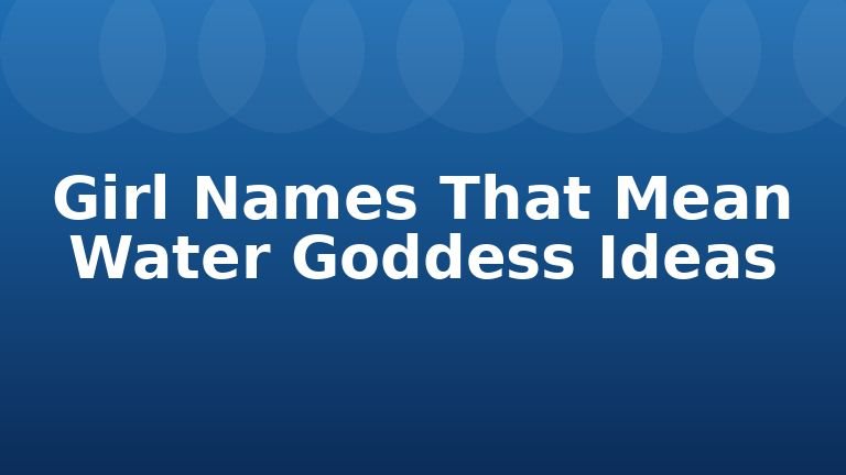 Girl Names That Mean Water Goddess Ideas