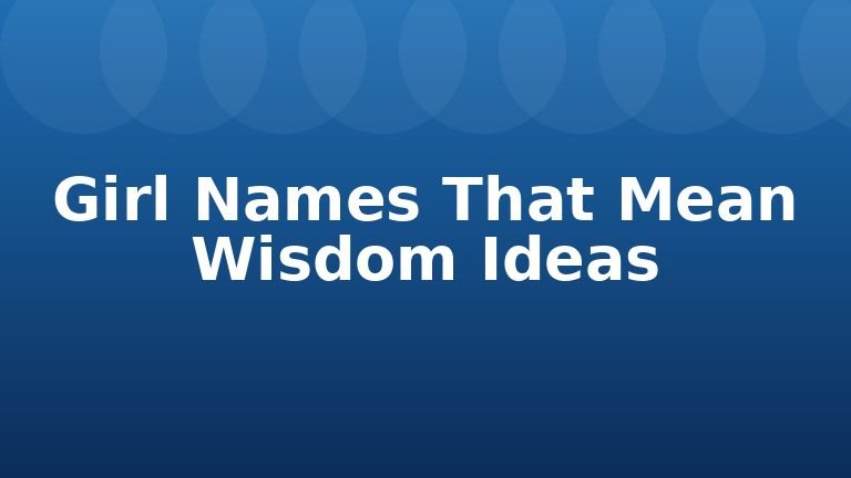 Girl Names That Mean Wisdom Ideas