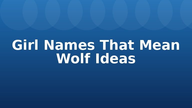 Girl Names That Mean Wolf Ideas