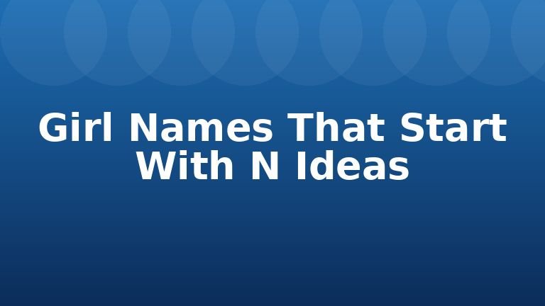 Girl Names That Start With N Ideas